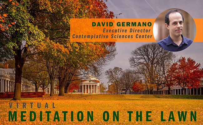 #Hoos registered for Virtual Meditation on the Lawn? Join David Germano for a brief meditation this  Monday, 11/2 at 7:50am ET!🌄 

Visit meditationonthelawn.org to register &amp; learn more!

Free, open to all.

#HoosMeditating

<a href="/UVA/">UVA</a> <a href="/UVaDeanJ/">Jeannine Lalonde</a> <a href="/MattWeber_/">Matt Weber</a> <a href="/UVA_Events/">Major Events Office</a> <a href="/tbd_foundation/">Tiny Blue Dot Foundation</a>