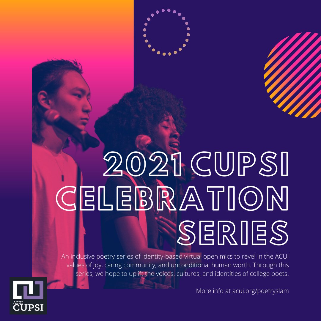 2021 CUPSI is moving virtual! We are excited to introduce the CUPSI Celebration Series, an inclusive poetry series of identity-based virtual open mics! 

Visit our website for more info: acui.org/poetryslam