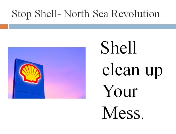 #NorthSeaRevolution #StopShell  we will forgive @shell if they #TransitToRenewables & clean up their mess in the North Sea. 
No toxic waste !
Sign the petition greenpeace.org/international/…via @Greenpeace 
@PriceofOil @ODIdev @IGES_EN @350 

@KwasiKwarteng @Shell is HELL !

@KaoHua3