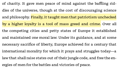 57/ The moral advances in the age of Christ"It gave men peace of mind against the baffling riddles of the universe, though at the cost of discouraging science and philosophy... it taught men that patriotism unchecked by a higher loyalty is a tool of mass greed and crime."