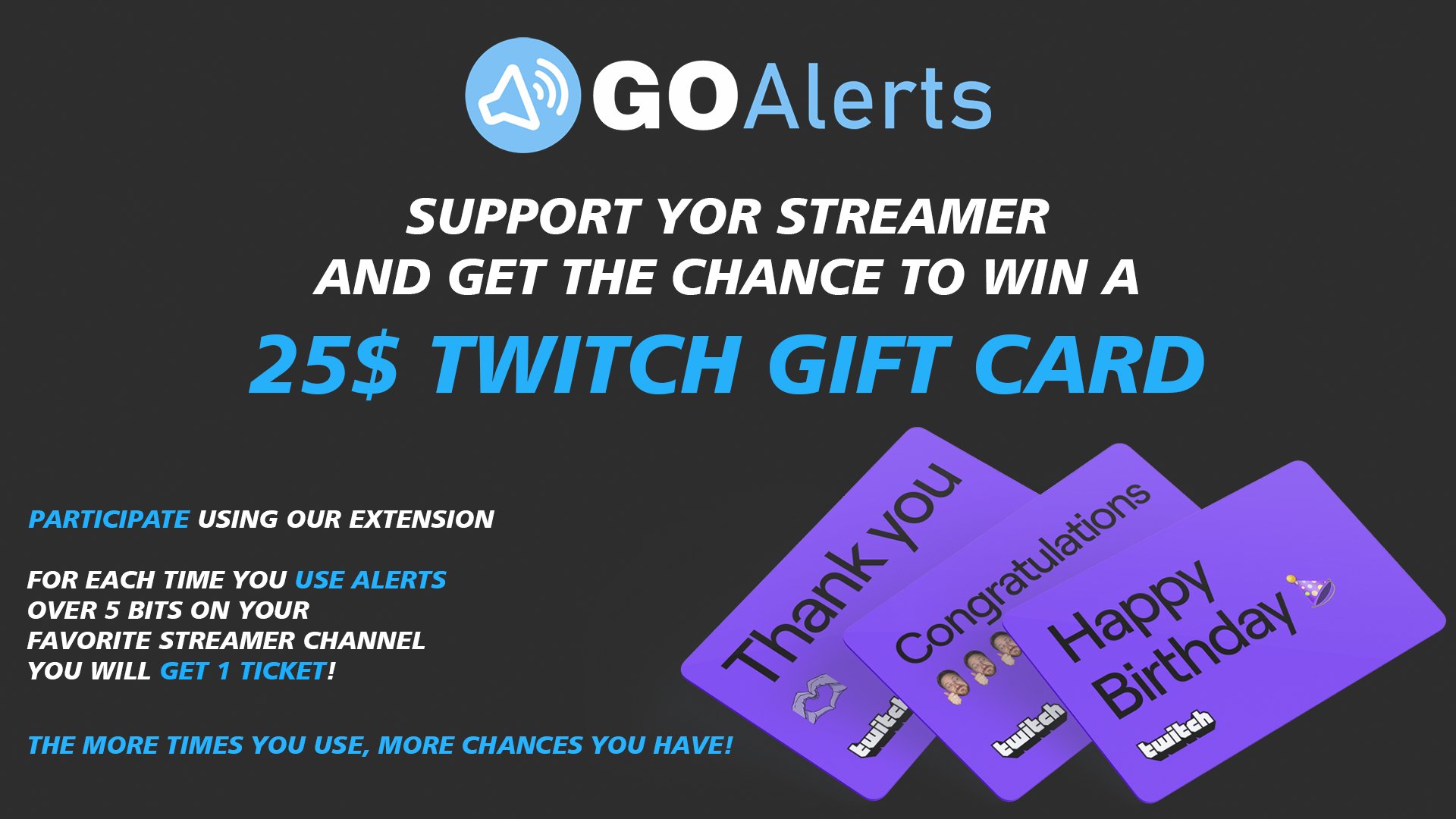 Goalerts Support Your Streamer And Get The Change To Win A 25 Twitch Gift Card Every Time You Use 1 Alert Using Bits On Goalerts Extension You Will Get 1