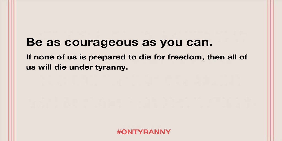 20/20. Be as courageous as you can.  #OnTyranny