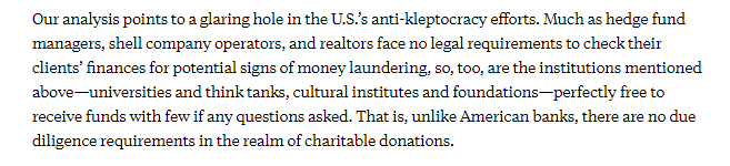 These donations present (another) massive hole in the U.S.'s anti-kleptocracy regime. Just like realtors, shell company operators, and hedge fund managers, these non-profits have no legal requirements to turn away oligarchs or their suspect/dirty money.