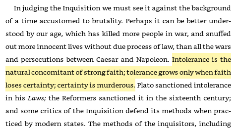 53/ The medieval Inquisition & its stain on the record of humankind"Intolerance is the natural concomitant of strong faith; tolerance grows only when faith loses certainty; certainty is murderous."