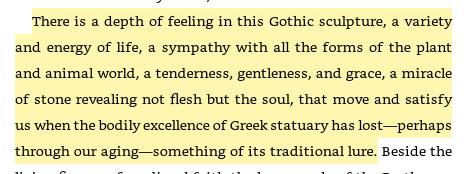 58/ Gothic sculpture in all its grace"There is a depth of feeling in this Gothic sculpture, a variety and energy of life, a sympathy with all the forms of the plant and animal world, a tenderness, gentleness, and grace, a miracle of stone revealing not flesh but the soul"
