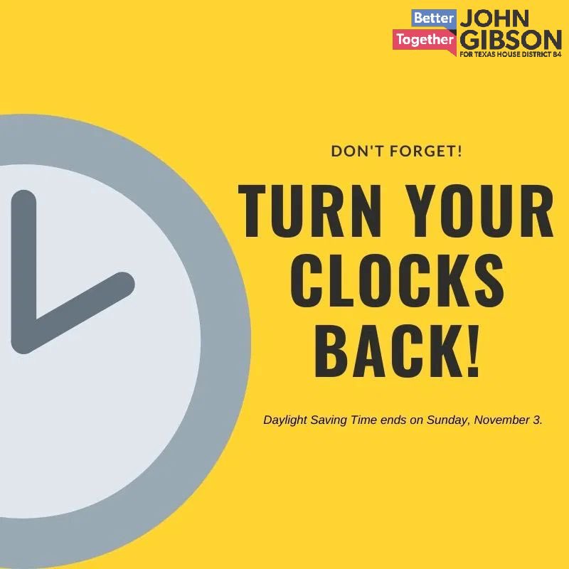 GibsonForTexas's tweet photo. Don’t forget #DaylightSavingsTimeEnds tomorrow. Be sure to set your clocks back one hour. #BetterTogether https://t.co/AuFzGAOZ1O