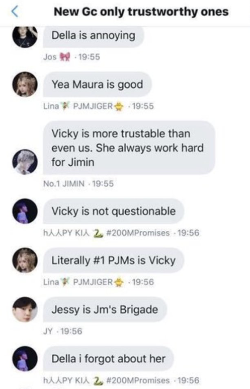 this gc was actually made after Report 4 Jimin gc was exposed. gc was talking who to add again and about vicky/tori and if she's the one who exposed them but some replied "hell no" "never" "vicky would never. she's pjm data." "she would not expose herself." they call her #1 pjm.