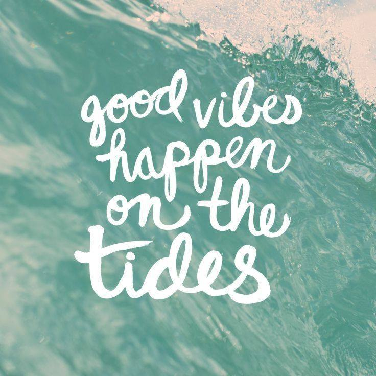 Good vibes happen on the tides...
