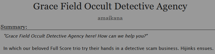 "Grace Field Occult Detective Agency"
for #NorrayHalloween2020
- Full Score trio (+subtle #norray)
- mystery/comedy/crack
link: archiveofourown.org/works/27323215