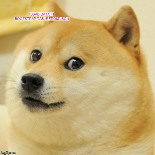 overflow_meme's tweet image. load data in bootstrap-table from json stackoverflow.com/questions/6461… #bootstrap4 #json #bootstraptable