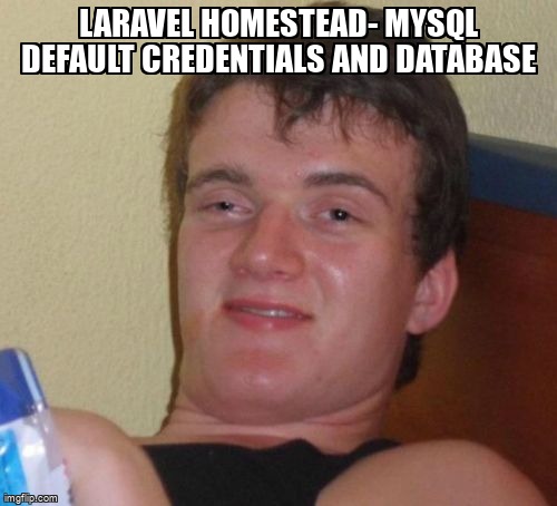 overflow_meme's tweet image. Laravel Homestead- MySQL default credentials and database stackoverflow.com/questions/2550… #laravel #laravelartisan #artisan