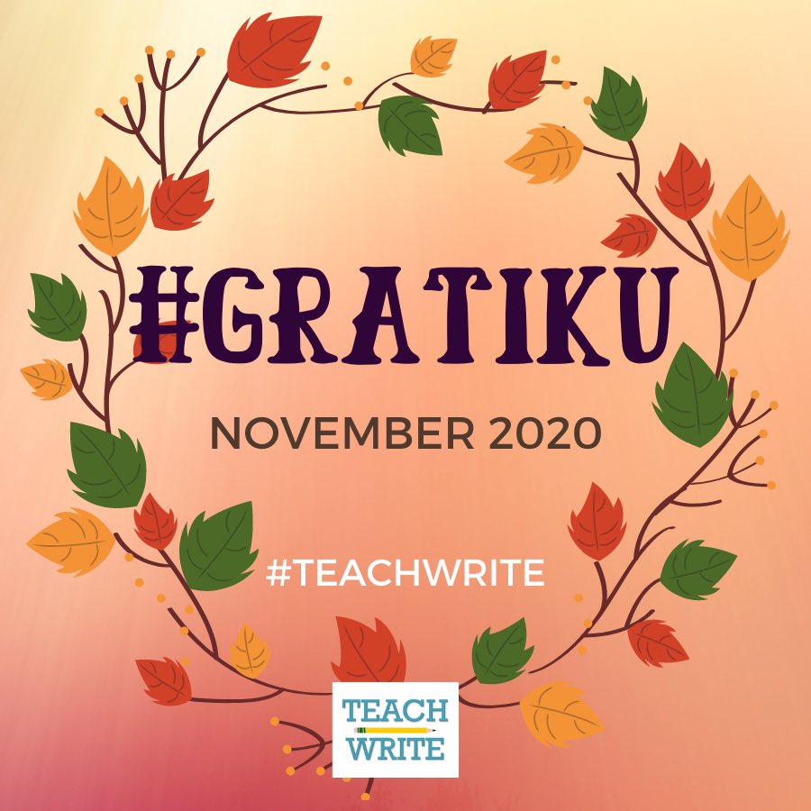 This month #teachwrite is flooding social media with thoughts of gratitude by sharing haikus or other small poems. I hope you will join us! #gratiku