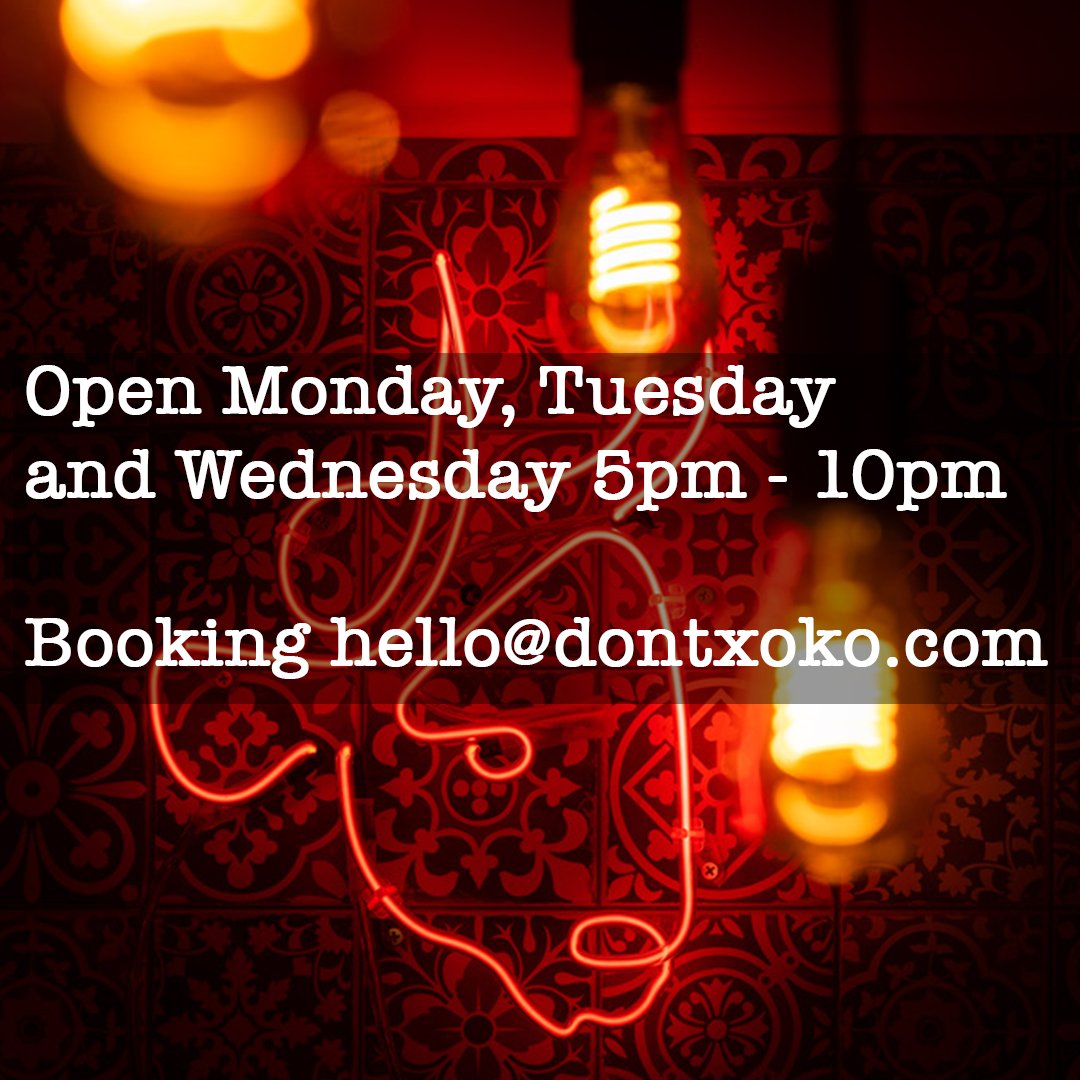 We've had more than a few requests to bring bookings forward to earlier in the week, so we're going to open from 5pm-10pm on Monday, Tuesday and Wednesday this week.

Email hello@dontxoko.com to book
