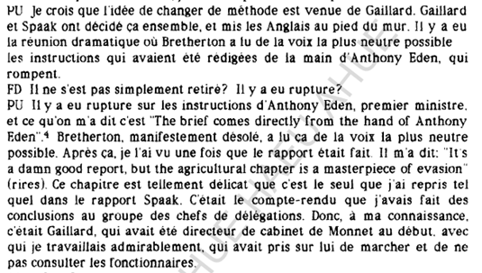 Pierre Uri, who was present on 7 November 1955, interviewed in 1986, also refers to a moment of drama, of ‘rupture’, with Bretherton reading out in as neutral a voice handwritten instructions from, it was assumed, Anthony Eden, the UK Prime Minister https://archives.eui.eu/oral_history/INT5298/