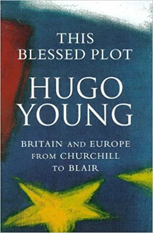 There is, as Hugo Young noted in 1998 in This Blessed Plot,10/