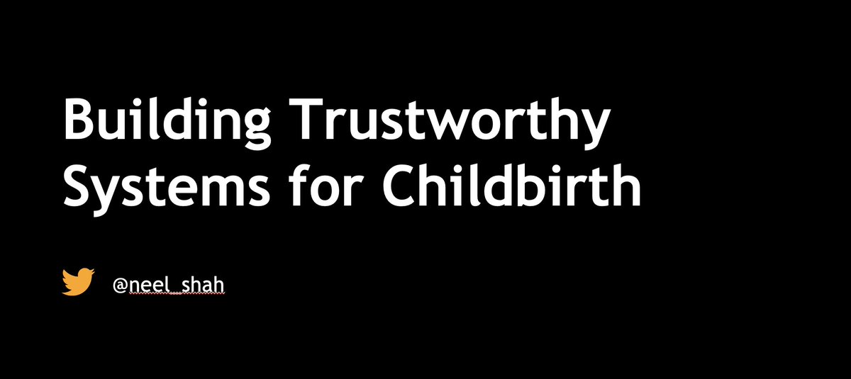 2/ The title of my talk is “Building Trustworthy Systems for Childbirth”Not because I’m an expert at this topicBut because I’m struggling with it