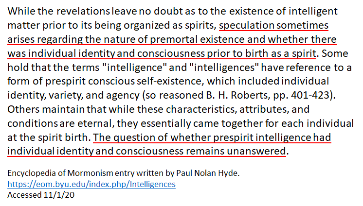  #LDS doctrine posits that we existed as “intelligences” in the past eternity, before becoming spirits, then mortals. BUT “The question of whether prespirit intelligence had individual identity and consciousness remains unanswered”