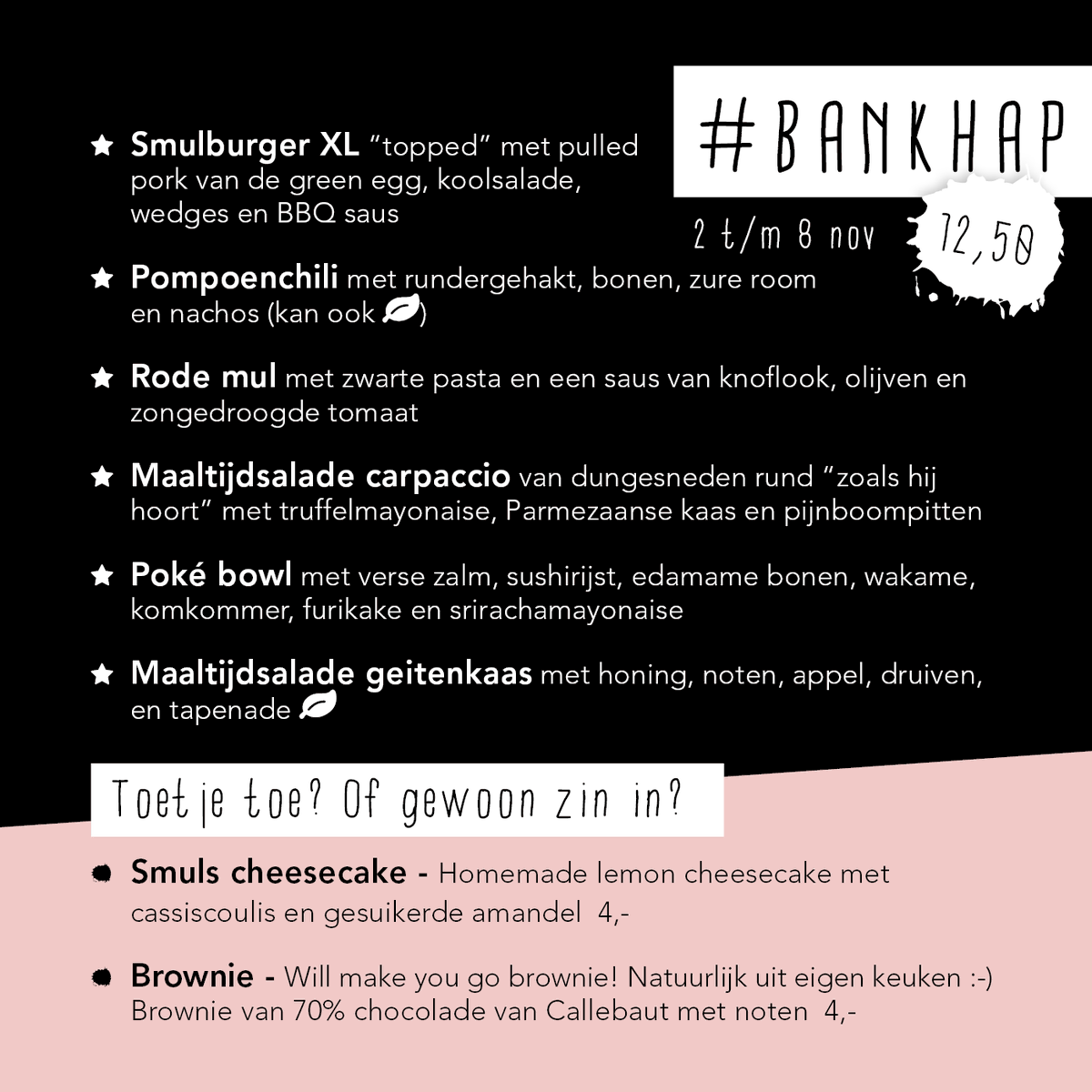 De #bankhap van deze nieuwe week!

Bestel je #bankhap via smulpot.nl/bankhap of bel je bestelling door tussen 09:00 en 19:30 uur via 0222 - 312756. Je kunt je #bankhap vervolgens afhalen tussen 17:00 en 20:00 uur. Bezorgen is helaas niet mogelijk.