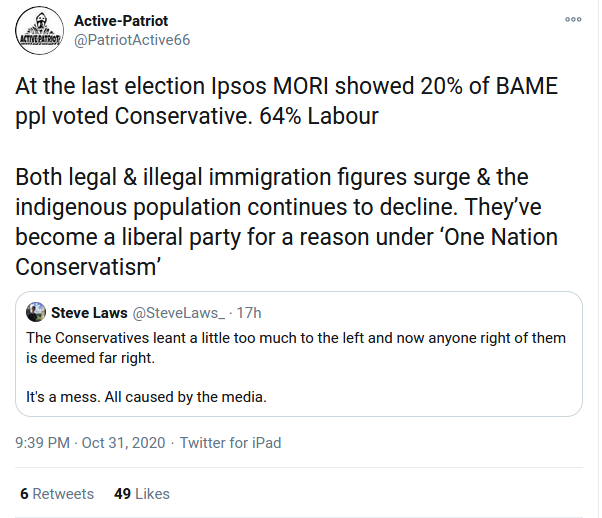 You see “Active-Patriot” is deeply concerned about the “decline” of the “indigenous population” of Britain and thinks the Conservative Party won’t stop it because they’re pandering to BAME people.