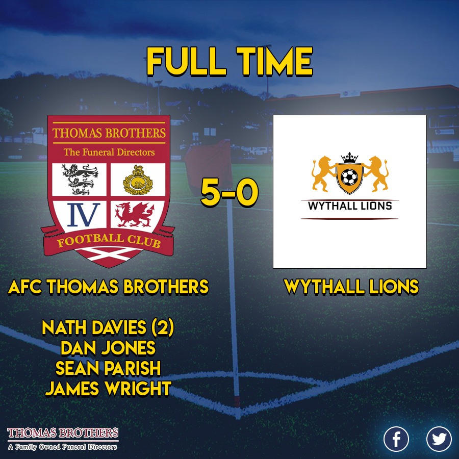 Full Time

AFC Thomas Brothers 5-0 <a href="/LionsWythall/">Wythall Lions</a> 

Goals from: Nath Davies x2, Dan Jones, James Wright &amp; Sean Parish
