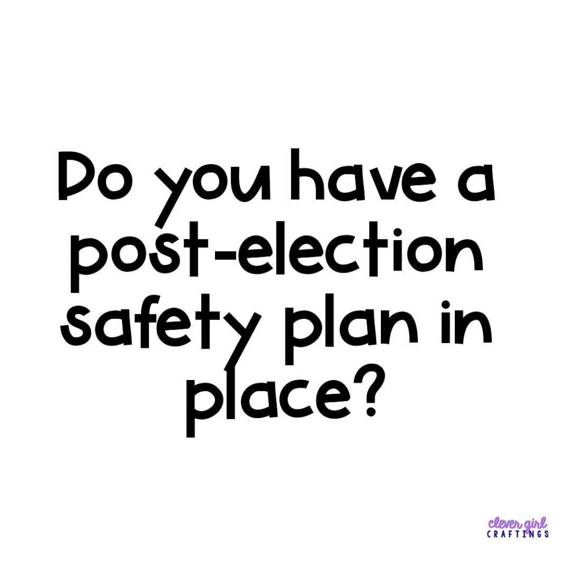 POST ELECTION SAFETY FOR THOSE WHO NEED IT