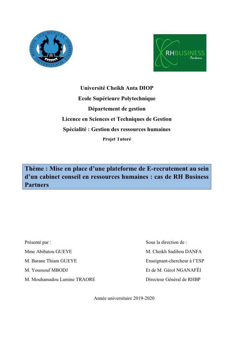 Mise en place d'une plateforme de E-recrutement au sein d'un cabinet de conseil en ressources humaines : cas de RH Business Partners,
par Abibatou Gueye et all., sous la direction de Gerol Sylvère Nganafei et Sadibou Danfa.

Présenté et soutenu avec mention Très Bien.