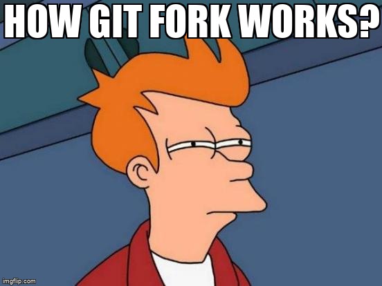 Meme Overflow on X: How git fork works?  #git  #github  / X