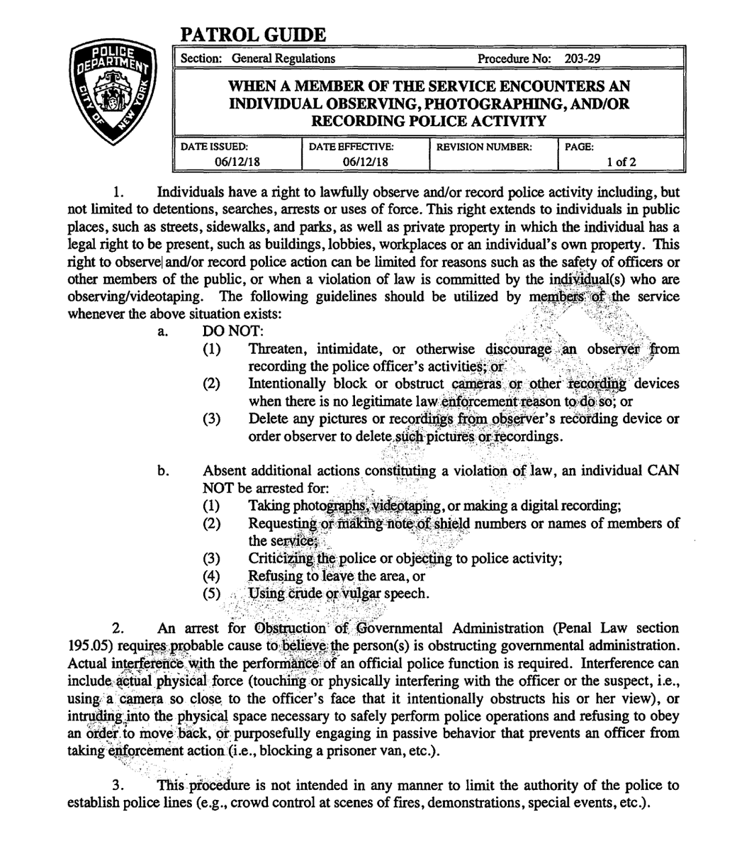 NYPD Patrol Guide 203-29 applies to encounters w/an "Individual Observing, Photographing, or Recording Police Activity + says: “Individuals have a right to lawfully observe and/or record police activity including, but not limited to detentions, searches, arrests or uses of force"