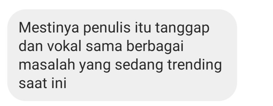 Saat ini beberapa dari kita, apa pun profesinya, sedang sibuk berjuang menyelesaikan segala permasalahan pelik pribadi di kehidupan sehari-hari; pikiran lagi gak muat buat membahas segala macam masalah negara. Gak perlu dipaksain buat sok pintar agar tampak relevan.