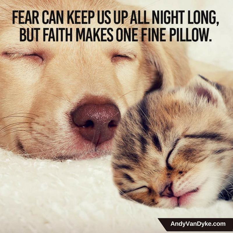 Fear can keep us up all night long, but faith makes one fine pillow. #Inspiration