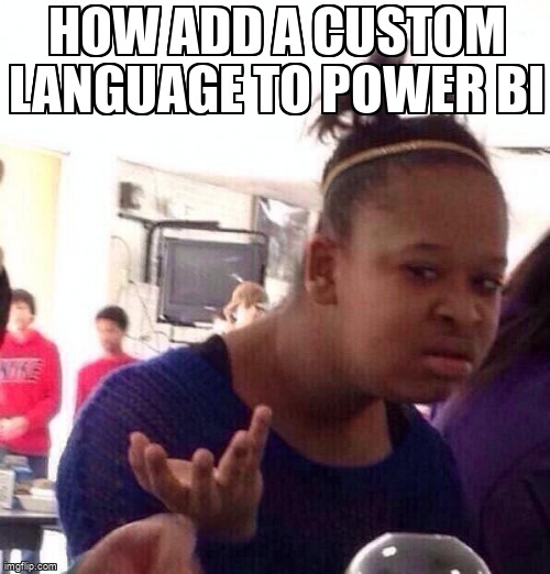 overflow_meme's tweet image. How add a custom language to Power BI stackoverflow.com/questions/6346… #powerbireportserver #powerbi #reportingservices