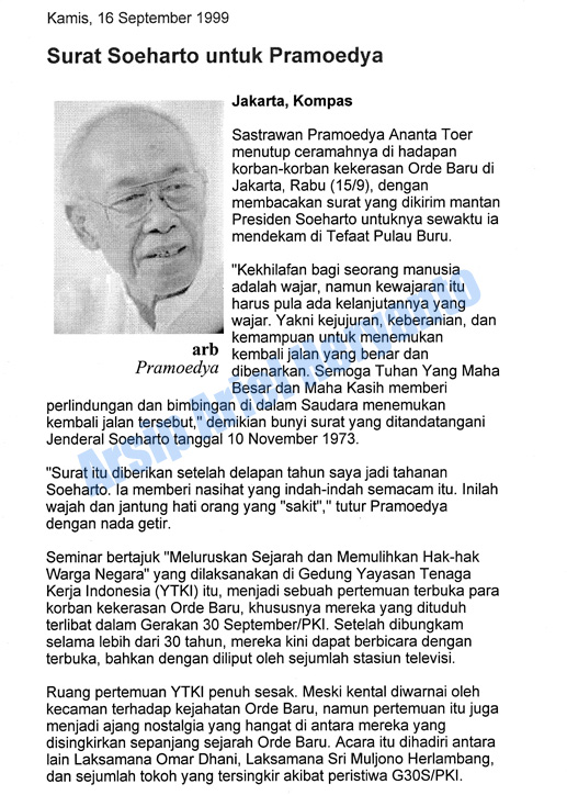 "'Surat itu diberikan setelah delapan tahun saya jadi tahanan Soeharto. la memberi nasihat yang indah-indah semacam itu. Inilah wajah dan jantung hati orang yang "sakit"," tutur Pramoedya dengan nada getir.'"