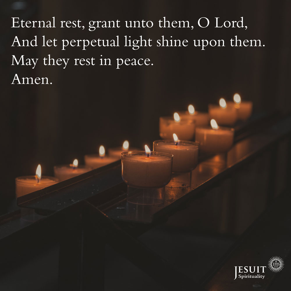 Eternal rest, grant unto them, O Lord,
And let perpetual light shine upon them
May they rest in peace.
Amen.

Today is the Commemoration of All the Faithful Departed (All Souls)

ow.ly/QNDz50C6nS5