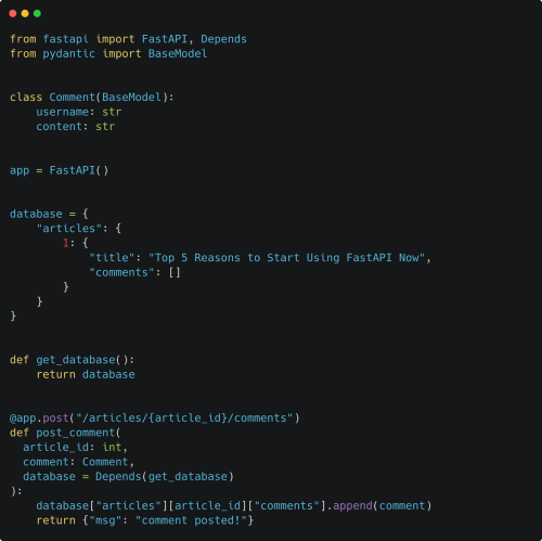  Dependency injections. This is my favorite. You can inject complex dependencies into endpoints easily, which not only makes testing a breeze but can manage difficult tasks like authentication - in one line.In the example below, I inject a "database" with minimal effort.