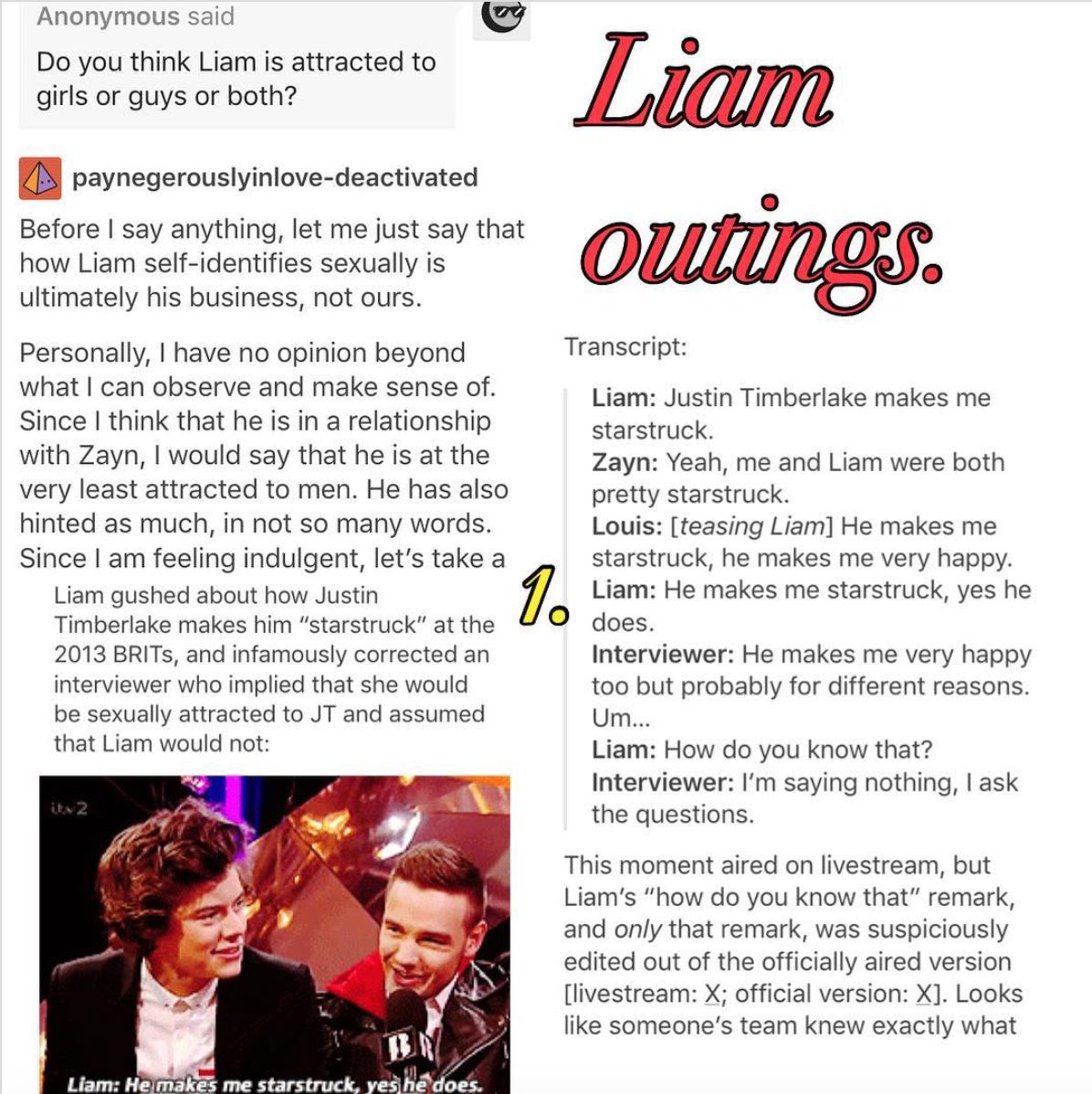 outing 1 liam talks with zayn about how he is excited to see justin timberlake, then when the interviewer says not the same way she is, liam gets all defensive.