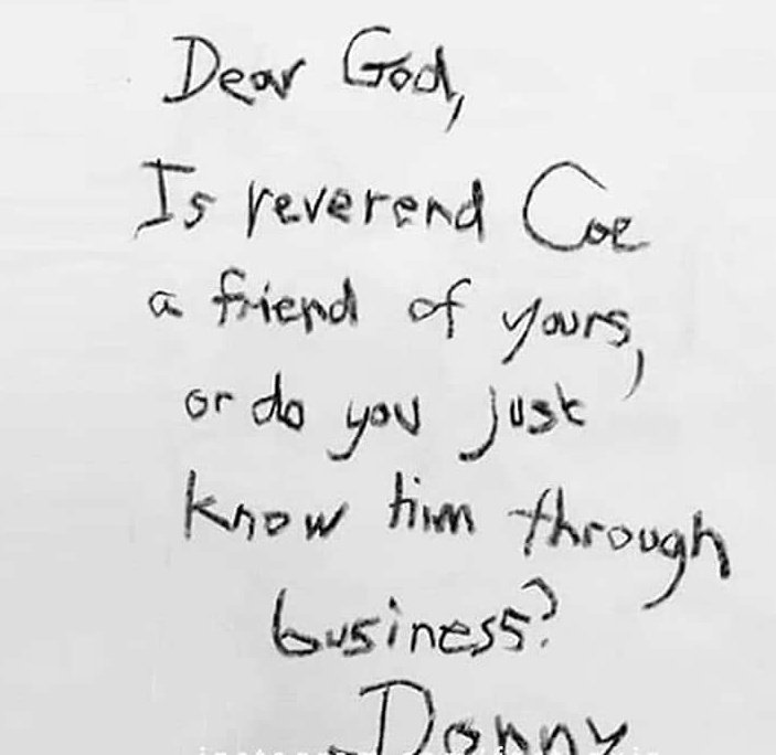 mobham04's tweet image. یه خانوم معلم امریکایی از شاگرداش خواسته بود اگه دوس دارن واسه خدا نامه بنویسن. ببینید چه چیزای جالبی نوشتن
خدای مهربون! کشیش Coe  واقعا دوستته یا سر مسائل کاری می‌شناسیش؟