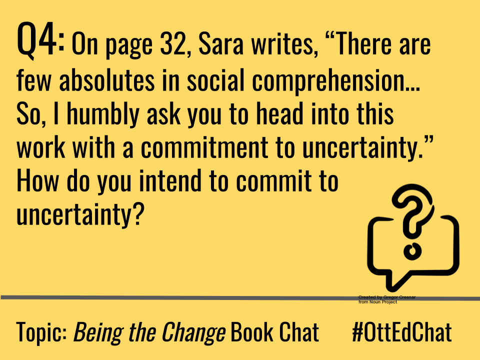 OttEdChat's tweet photo. Q4: On page 32, Sara writes, "There are few absolutes in social comprehension... So, I humbly as you to head into this work with a commitment to uncertainty." How do you intend to commit to uncertainty? #OttEdChat https://t.co/uZD3sR0AEy