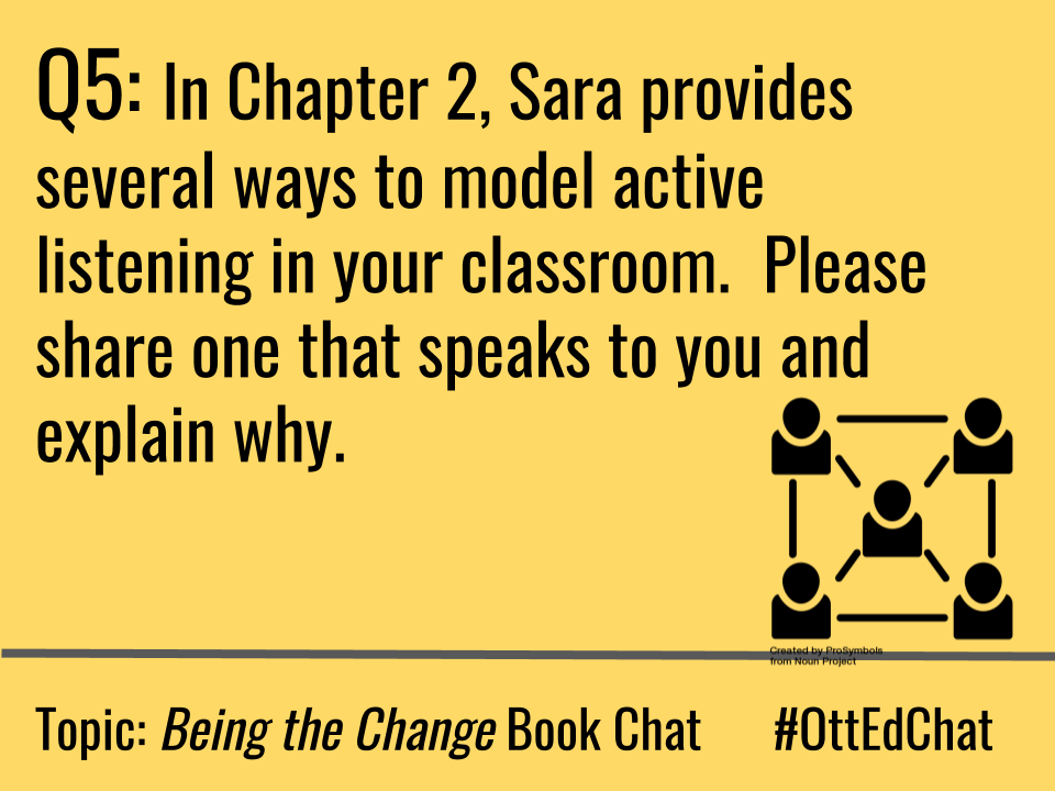 OttEdChat's tweet photo. Q5: In Chapter 2, Sara provides several ways to model active listening in your classroom.  Please share one that speaks to you and explain why. #OttEdChat https://t.co/kkGikNXJcb