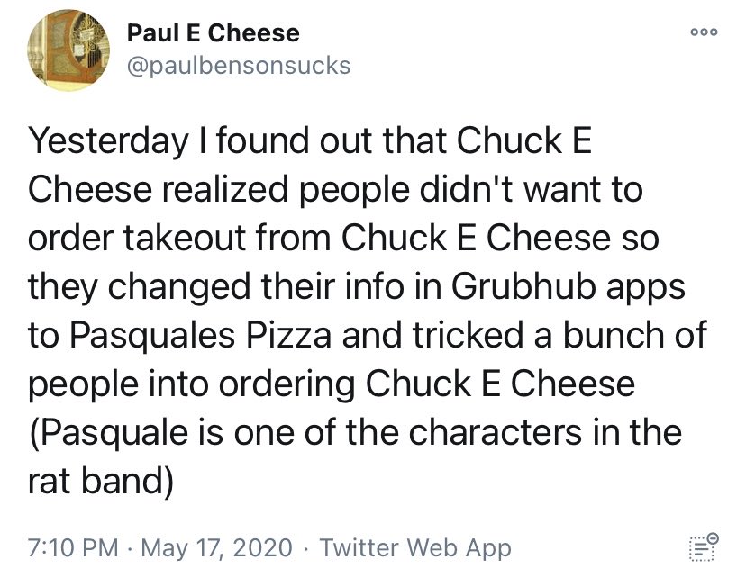 Since Chuck E Cheese is trending I thought I’d bring back to the tl one of my favorite moments from quarantine when we all found out they started selling their pizza as pasqually’s pizza bc nobody would buy their pizza 😂