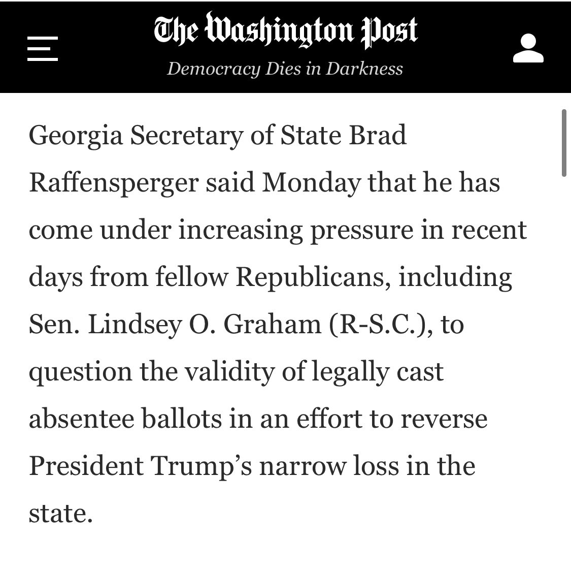 The  @GaSecofState said fellow Republicans, including  @LindseyGrahamSC &  @RepDougCollins, have pressured him to question the validity of legally cast absentee ballots to reverse Trump’s loss:  https://www.washingtonpost.com/politics/brad-raffensperger-georgia-vote/2020/11/16/6b6cb2f4-283e-11eb-8fa2-06e7cbb145c0_story.htmlA corrupt attempt to deny democracy by Chairman of  @senjudiciary