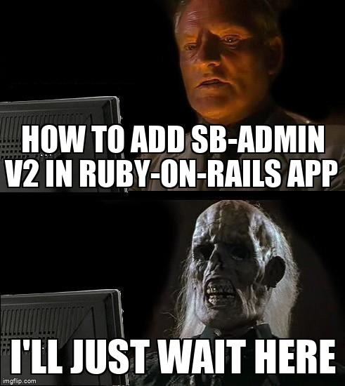 overflow_meme's tweet image. How to add SB-admin v2 in Ruby-on-Rails app stackoverflow.com/questions/3038… #rubyonrails #themes #rubyonrails4
