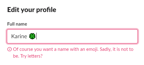 karinesabatier's tweet photo. I love @SlackHQ 's copywriting ! #goodUX #thedevilisinthedetails https://t.co/AtqzNbuEOy
