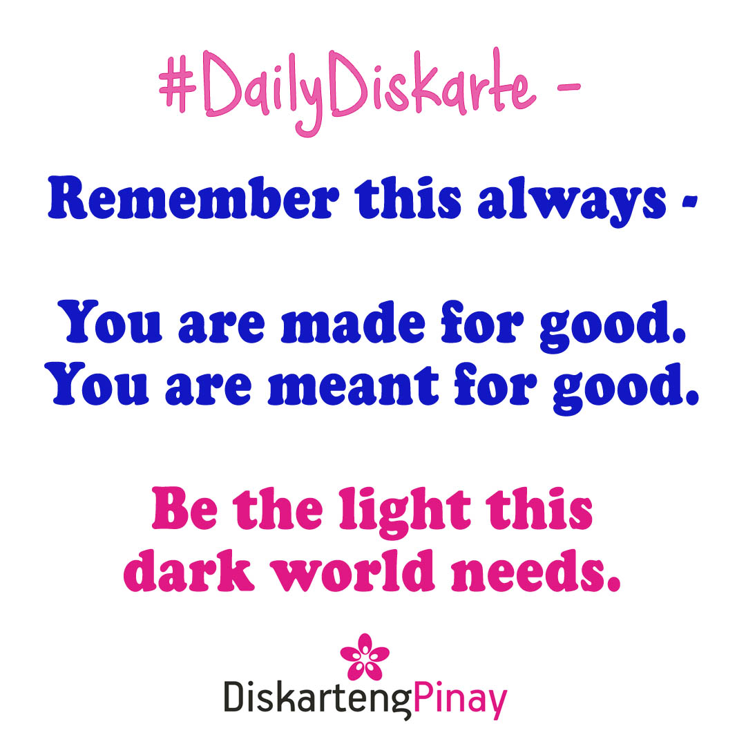 DiskartengPinay's tweet image. #DailyDiskarte
Remember this always -
You are made for good.
You are meant for good.
Be the light this dark world needs.
#GoodnessInside #MadeForGood #BeTheLight #DailyDiskarte #DiskartengPinay