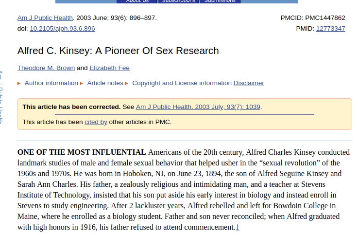 We will start with Alfred Kinsey. Who was this man? He is described as one of the most influential Americans of the 20th century and a pioneer of sex research. He's also described as an LGBT icon https://www.ncbi.nlm.nih.gov/pmc/articles/PMC1447862/ https://en.m.wikipedia.org/wiki/Alfred_Kinsey