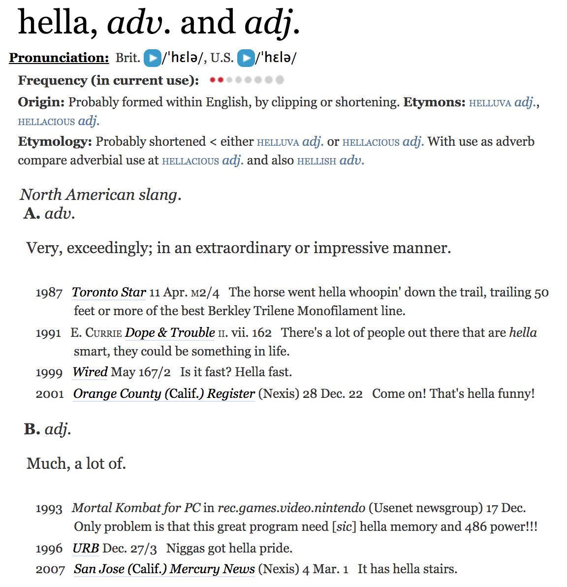 The search for early examples of "hella" from the Bay Area is ongoing. The  @OED's entry for "hella," published online in 2002, has as its earliest citation a 1987 example from Toronto (pretty far from the East Bay!). But we can do better. 2/