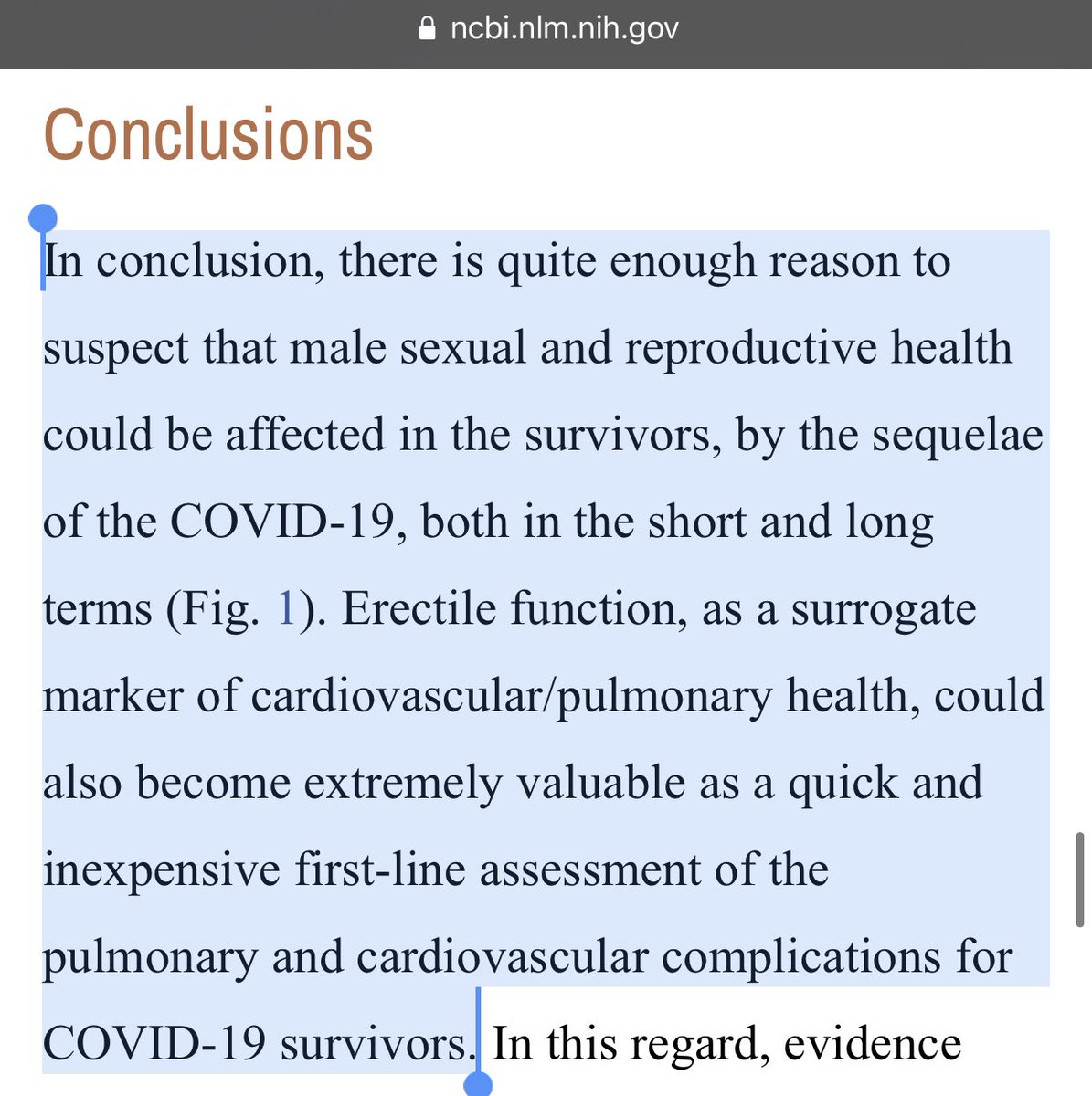 2) Study: “In conclusion, there is quite enough reason to suspect that male sexual and reproductive health could be affected in the survivors, by the sequelae of the COVID-19, both in the short and long terms”.  https://www.ncbi.nlm.nih.gov/pmc/articles/PMC7355084/