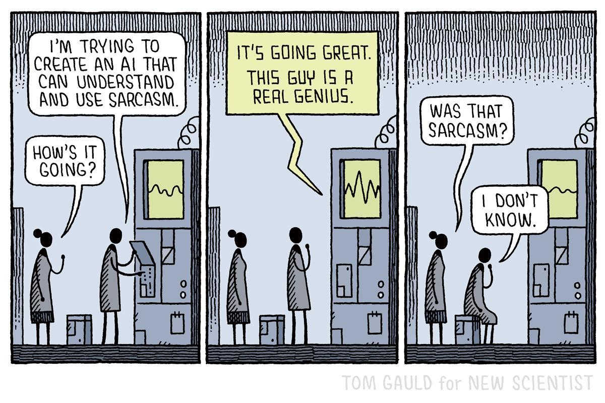 Can an AI be sarcastic?

<a href="/tomgauld/">Tom Gauld</a> cartoons: newscientist.com/author/tom-gau…