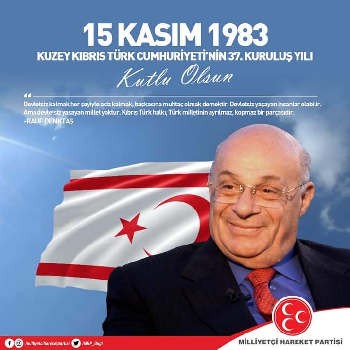 Kuzey Kıbrıs Türk Cumhuriyeti'nin 37. Kuruluş Yılı Kutlu Olsun.
"Kıbrıs Türk halkı, Türk milletinin ayrılmaz, kopmaz bir parçasıdır." Diyen Toros Kaplanı Rauf DENKTAŞ’ın şahsında tüm şehitlerimizin ruhu şad olsun..