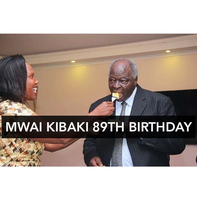 Happy birthday former president Emilio Mwai Kibaki 