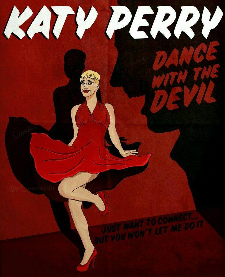 Dance With The DevilKaty smokes a lot out of anxiety and also falls into alcohol. The message of the singles get lost, the reception of the album is not good and the criticisms from the media grow up. Everything becomes a dance with the devil.
